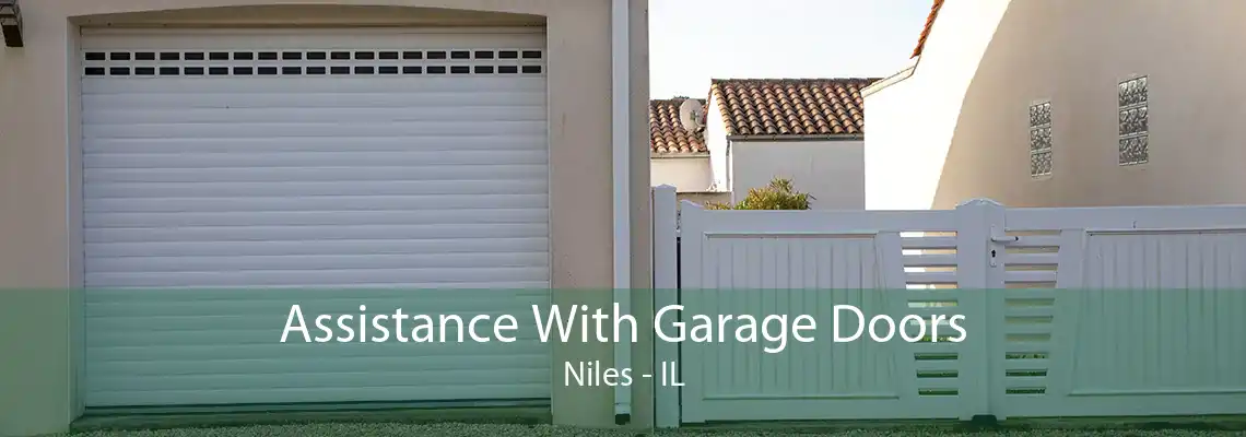 Assistance With Garage Doors Niles - IL