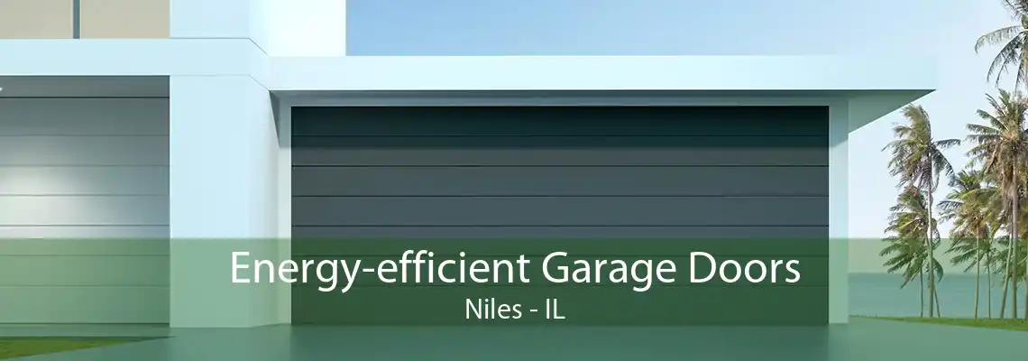 Energy-efficient Garage Doors Niles - IL