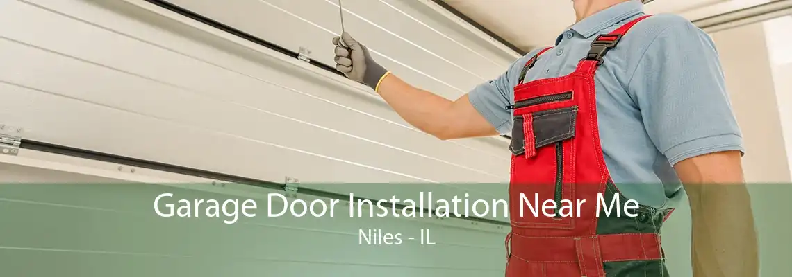 Garage Door Installation Near Me Niles - IL