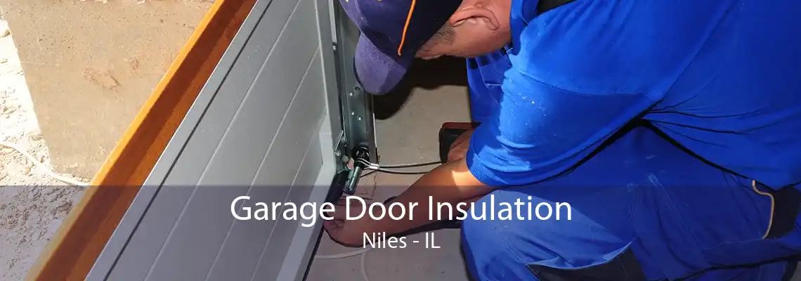 Garage Door Insulation Niles - IL