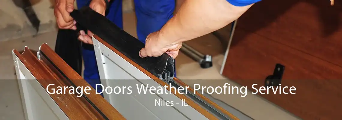 Garage Doors Weather Proofing Service Niles - IL